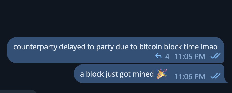 Telegram messages: 'counterparty delayed to party due to bitcoin block time lmao' followed by 'a block just got mined 🎉'